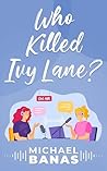 Who Killed Ivy Lane? Who Killed Ivy Lane?