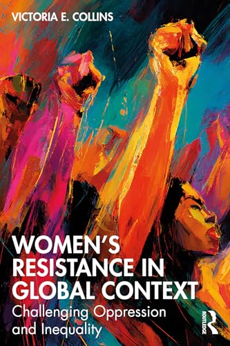 Women’s Resistance in Global Context: Challenging Oppression and Inequality (Kindle Edition)