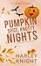 Pumpkin Spice, Knotty Night...