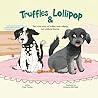 Truffles & Lollipop Go To Daycare by Paul  Yantus