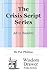 The Crisis Script Series: A...