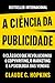 A Ciência Da Publicidade: O...