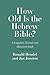 How Old Is the Hebrew Bible? by Ronald Hendel