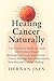 Healing Cancer Naturally by Hernán Jaén