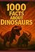 1000 Facts About Dinosaurs!