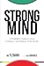 Strong Mind: A Weightlifters Guide to Focus, Confidence, and Resilience Under the Bar