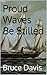 Proud Waves Be Stilled