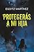 PROTEGERÁS A MI HIJA (Suspense / Thriller): Una novela adictiva con acción, giros y ritmo trepidante. (Libro 2. Serie Ariel Shemesh)