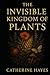The Invisible Kingdom of Pl...