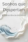 Sonhos que Despertam: A consciência do amor (Portuguese Edition) Sonhos que Despertam: A consciência do amor (Portuguese Edition)