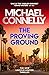 The proving ground by Michael    Connelly