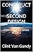 CONSTRUCT 1.0 - SECOND DESIGN: CONSTRUCT 1.0 SERIES BOOK 2