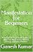 Manifestation for Beginners...