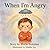 When I’m angry