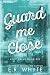 Guard Me Close