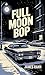 Full Moon Bop by James Rahn