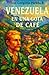 Venezuela en una gota de café