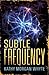 Subtle Frequency