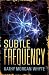 Subtle Frequency