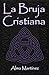 La Bruja Cristiana: Guía co...