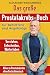 Das große Prostatakrebs-Buch Verstehen, Entscheiden, Weiterleben by Alexander Weixelberger