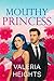 Mouthy Princess by Valeria Heights