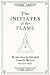 The Initiates of the Flame