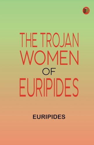 The Trojan women of Euripides