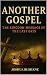 Another Gospel by Joshua Rushane Another Gospel by Joshua Rushane