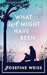 What We Might Hav...