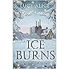Ice Burns (Love in London Series Book 1): A steamy, contemporary romance about trust, passion, second chances and happy ever afters.