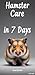 Hamster Care in 7 Days: Tam...