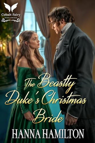 The Beastly Duke’s Christmas Bride: A Historical Regency Romance Novel (Dukes of the Compass Rose Book 3)