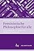 Feministische Philosophie für alle: 10 Grundbegriffe zur Analyse von Gender und Gesellschaft (fem.phil | Gegenwärtige feministische Philosophie) (German Edition)