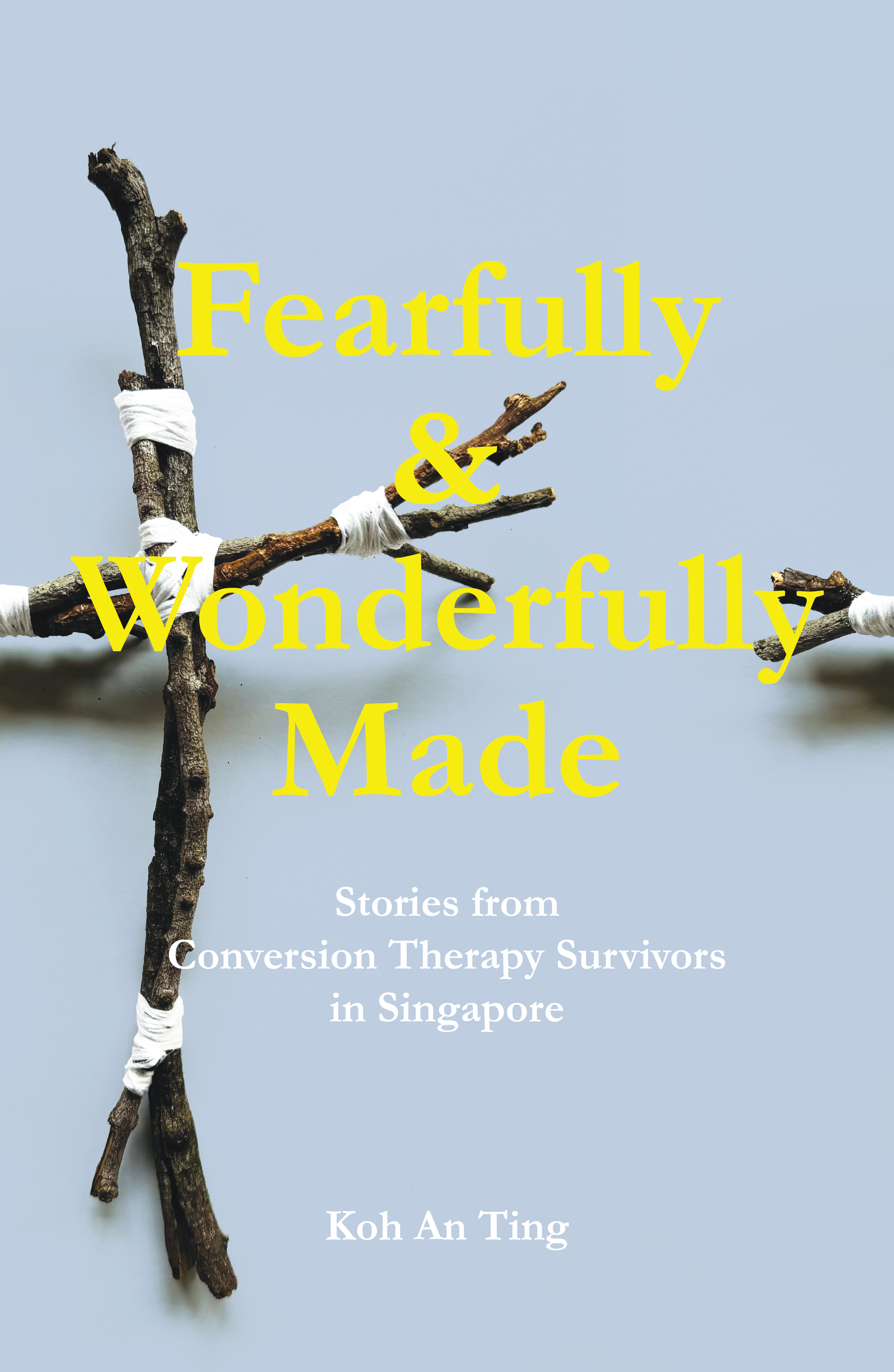 Fearfully & Wonderfully Made: Stories from Conversion Therapy Survivors in Singapore (Paperback)
