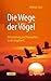 Die Wege der Vögel: Orienti...
