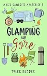 Glamping and Gore by Tyler Rhodes