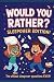 Would You Rather? Sleepover...