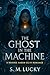 The Ghost in the Machine: A...