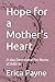 Hope for a Mother's Heart by Erica Payne
