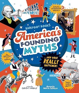 America's Founding Myths...And What REALLY Happened by Christy Mihaly America's Founding Myths...And What REALLY Happened by Christy Mihaly