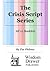The Crisis Script Series: A...
