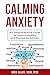 Calming Anxiety: A Comprehe...