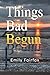 Things Bad Begun