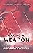 Making A Weapon by Ginger Moonwitch