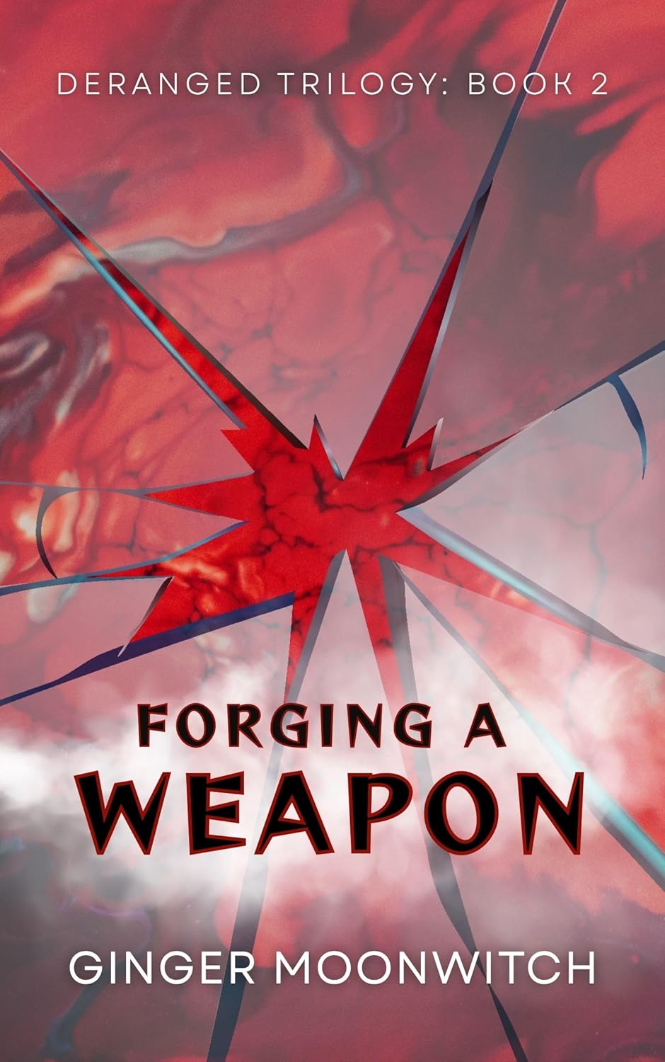 Forging a Weapon (Deranged Trilogy #2)