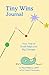 The Tiny Wins Journal: Your...