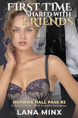 First Time Shared With Friends: a MFM wife sharing romance (Hotwife Hall Pass Book 3)