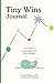 The Tiny Wins Journal: Your...