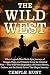 The Wild West : Where Legen...